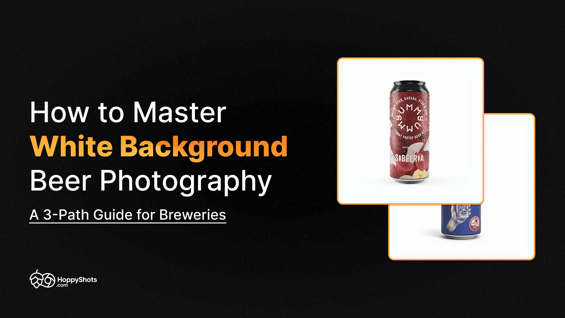 Cover image for the How to Master White Background Beer Photography: A 3-Path Guide for Breweries blog post