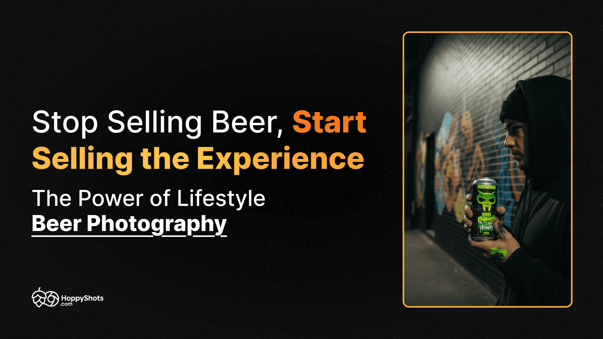 Cover image for the Stop Selling Beer, Start Selling the Experience: The Power of Lifestyle Beer Photography blog post